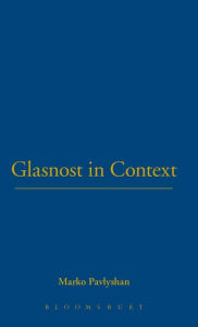 Title: Glasnost in Context, Author: Marko Pavlyshan