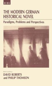 Title: The Modern German Historical Novel: Paradigms, Problems and Perspectives, Author: Philip Thomson