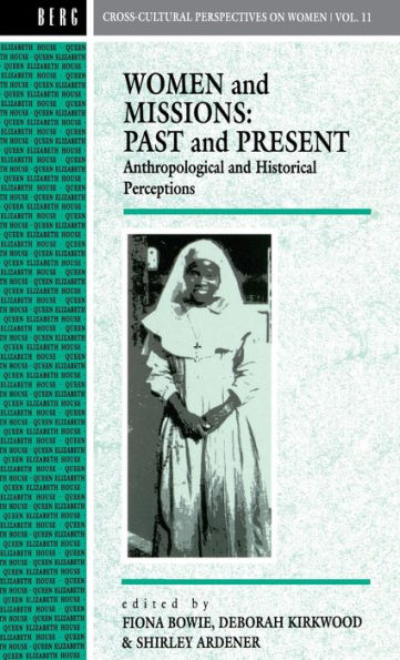 Women and Missions: Past and Present: Anthropological and Historical Perceptions / Edition 1