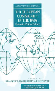 Title: The European Community in the 1990's: Economics, Politics, Defence, Author: B. Nelson
