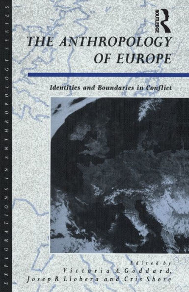 The Anthropology of Europe: Identities and Boundaries in Conflict / Edition 1