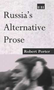 Title: Russia's Alternative Prose, Author: Robert Porter