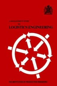 Title: A Management Guide to Logistics Engineering, Author: K. Beal