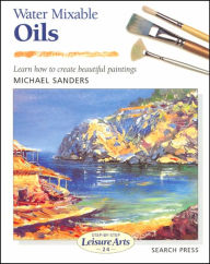 Water Mixable Oils (Step-by-Step Leisure Arts Series #24): Learn How to Create Beautiful Paintings