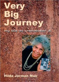 Title: Very Big Journey: My Life As I Remember It, Author: Hilda Jarman Muir