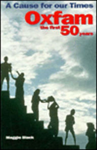 A Cause for Our Times: Oxfam -- The First Fifty Years