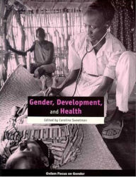 Title: Gender, Development, and Health / Edition 1, Author: Caroline Sweetman