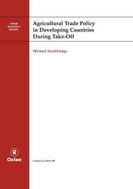 Title: Agricultural Trade Policy in Developing Countries During Take-Off, Author: Michael Stockbridge