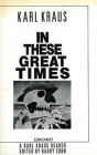 In These Great Times: A Karl Kraus Reader
