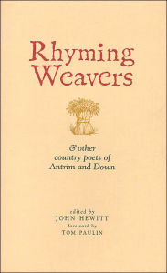 Rhyming Weavers: And Other Country Poets of Antrim and Down