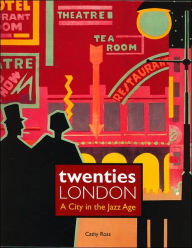 Twenties London: A City in the Jazz Age