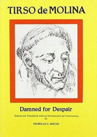 Title: Tirso de Molina: Damned for Despair, Author: N. G. Round