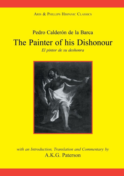 Calderon: The Painter of his Dishonour, El pintor de su deshonra