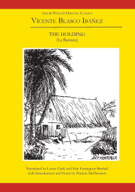 Title: Vicente Blasco Ibï¿½ï¿½ez: The Holding: (La Barraca), Author: Lester Clark