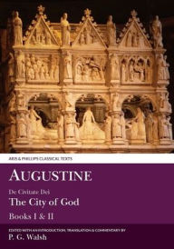 Title: Augustine: De Civitate Dei The City of God Books I and XII, Author: Liverpool University Press