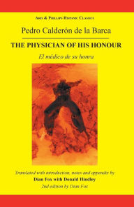 Title: Calderon The Physician of his Honour / Edition 2, Author: Donald Hindley