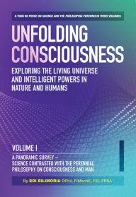 Title: Unfolding Consciousness (4 pack box set): Exploring The Living Universe and Intelligent Powers In Nature and Humans (Vol I - IV), Author: Edi Bilimoria PhD