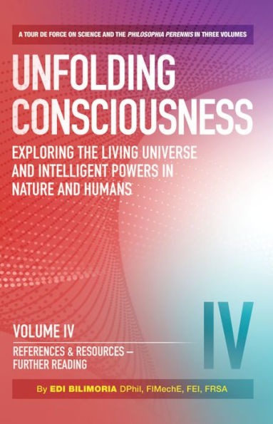 Unfolding Consciousness (4 pack box set): Exploring The Living Universe and Intelligent Powers In Nature and Humans (Vol I - IV)