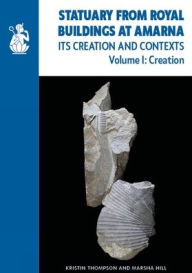 Title: Statuary from Royal Buildings at Amarna: Its Creation and Contents, Author: Marsha Hill