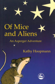 Title: Of Mice and Aliens: An Asperger Adventure, Author: Kathy Hoopmann