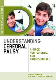 Title: Understanding Cerebral Palsy: A Guide for Parents and Professionals, Author: Marion Stanton
