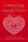 Connecting With Your Asperger Partner: Negotiating the Maze of Intimacy