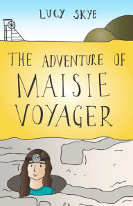 Title: The Adventure of Maisie Voyager, Author: Lucy Skye