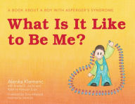 Title: What Is It Like to Be Me?: A Book About a Boy with Asperger's Syndrome, Author: Alenka Klemenc