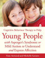 CBT to Help Young People with Asperger's Syndrome (Autism Spectrum Disorder) to Understand and Express Affection: A Manual for Professionals