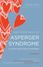 The Other Half of Asperger Syndrome (Autism Spectrum Disorder): A Guide to Living in an Intimate Relationship with a Partner who is on the Autism Spectrum Second Edition