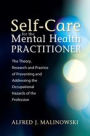 Self-Care for the Mental Health Practitioner: The Theory, Research, and Practice of Preventing and Addressing the Occupational Hazards of the Profession