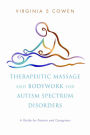 Therapeutic Massage and Bodywork for Autism Spectrum Disorders: A Guide for Parents and Caregivers