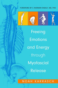 Title: Freeing Emotions and Energy Through Myofascial Release, Author: Noah Karrasch
