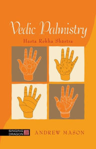 Title: Vedic Palmistry: Hasta Rekha Shastra, Author: Andrew Mason