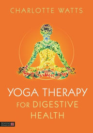 Title: Yoga Therapy for Digestive Health, Author: Charlotte Watts