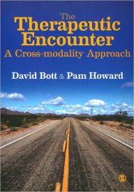 Title: The Therapeutic Encounter: A Cross-modality Approach / Edition 1, Author: David Bott