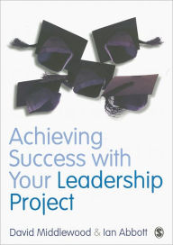 Title: Achieving Success with your Leadership Project, Author: David Middlewood