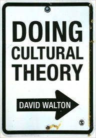 Title: Doing Cultural Theory / Edition 1, Author: David Walton