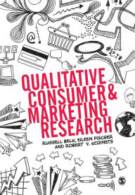 Title: Qualitative Consumer and Marketing Research / Edition 1, Author: Russell W. Belk