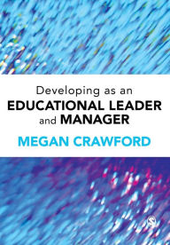 Title: Developing as an Educational Leader and Manager / Edition 1, Author: Megan Crawford