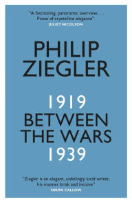 Title: Between the Wars: 1919-1939, Author: Philip Ziegler