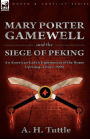 Mary Porter Gamewell and the Siege of Peking: an American Lady's Experiences of the Boxer Uprising, China, 1900