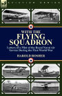 With the Flying Squadron: Letters of a Pilot of the Royal Naval Air Service During the First World War