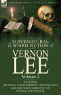 The Collected Supernatural and Weird Fiction of Vernon Lee: Volume 2-Including One Novel