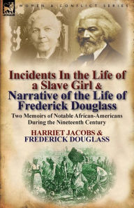 Incidents in the Life of a Slave Girl / Narrative of the Life of Frederick Douglass