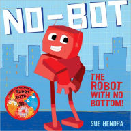 Title: No-Bot, the Robot with No Bottom, Author: Sue Hendra