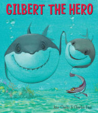 Title: Gilbert the Hero (Gilbert the Shark Series #3), Author: Jane Clarke