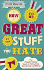 How to Be Great at The Stuff You Hate: The Straight-Talking Guide to Networking, Persuading and Selling