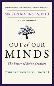 Title: Out of Our Minds: The Power of Being Creative, Author: Ken Robinson