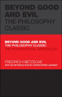 Beyond Good and Evil: The Philosophy Classic